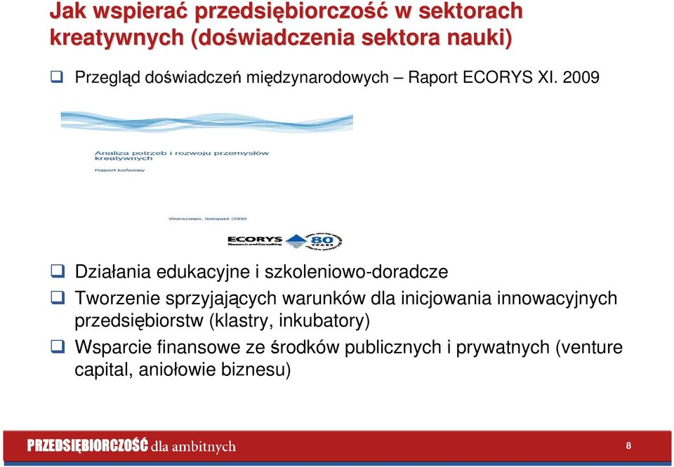 2009 Działania edukacyjne i szkoleniowo-doradcze Tworzenie sprzyjających warunków dla inicjowania