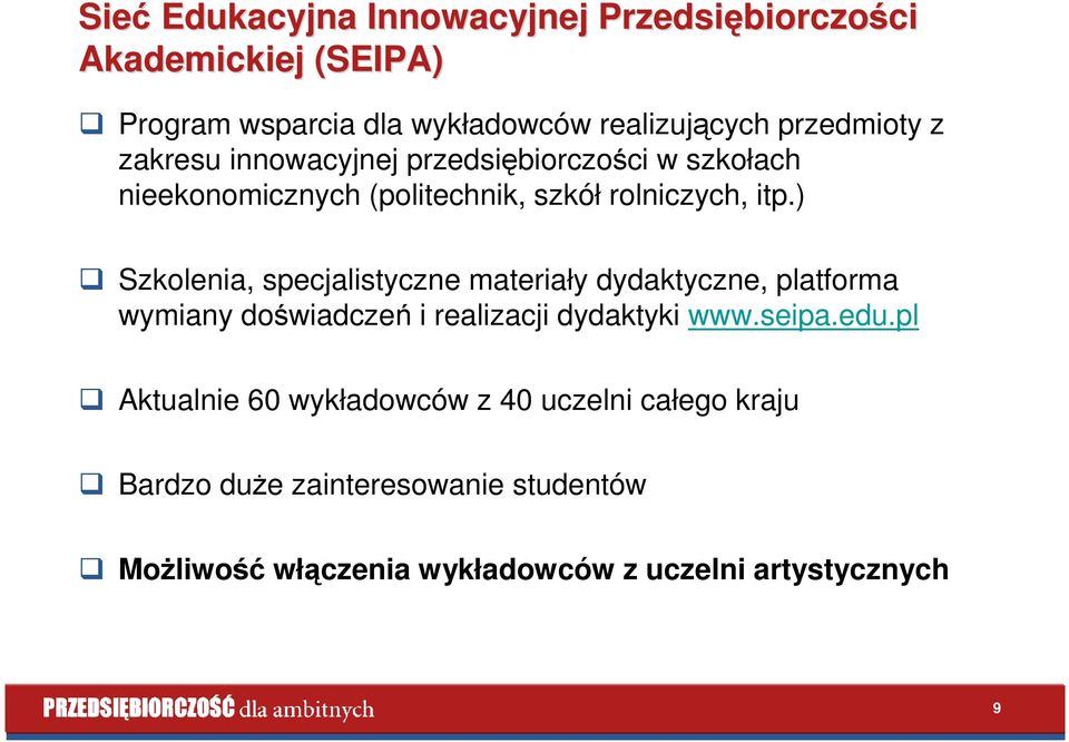 ) Szkolenia, specjalistyczne materiały dydaktyczne, platforma wymiany doświadczeń i realizacji dydaktyki www.seipa.edu.