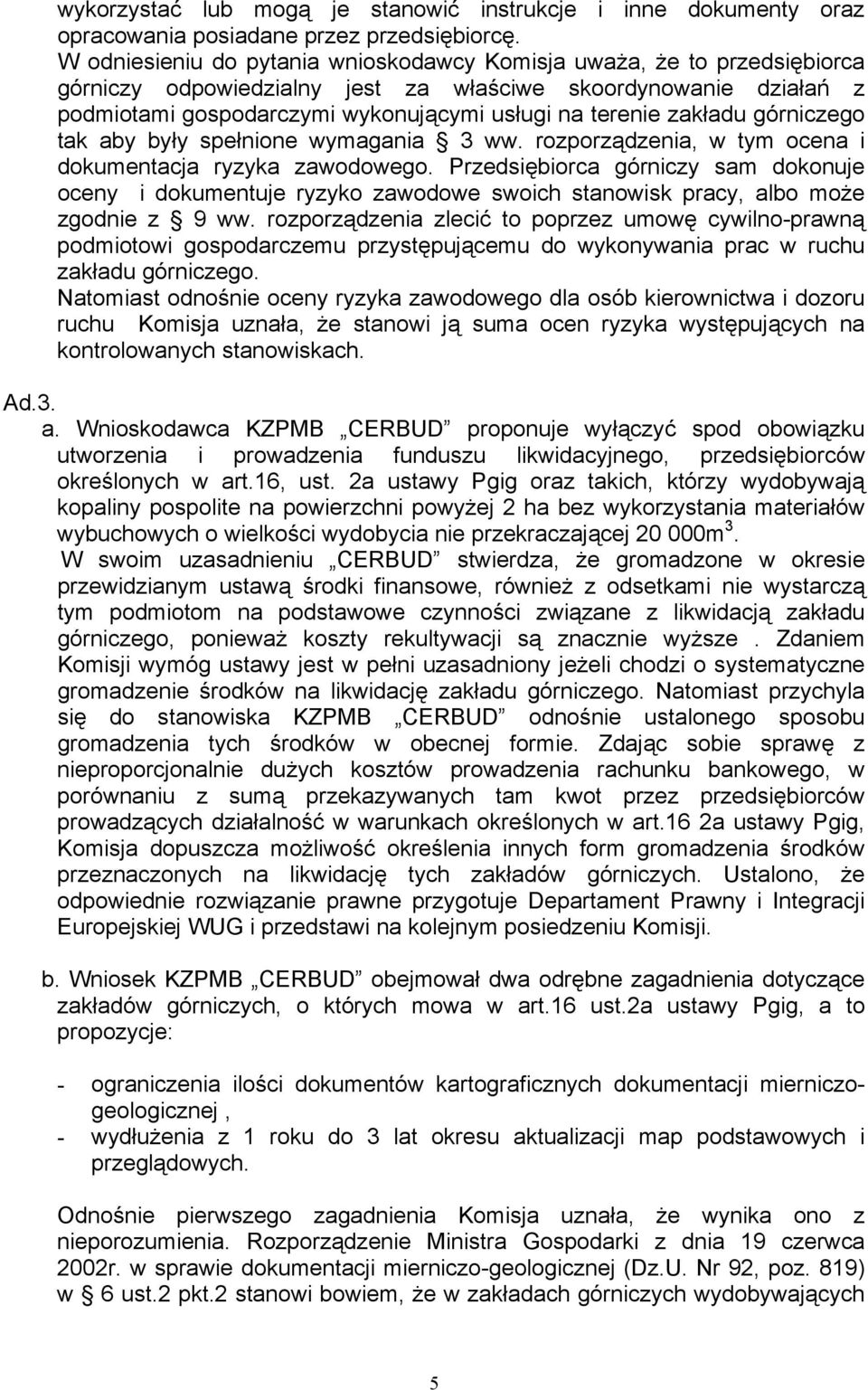 zakładu górniczego tak aby były spełnione wymagania 3 ww. rozporządzenia, w tym ocena i dokumentacja ryzyka zawodowego.