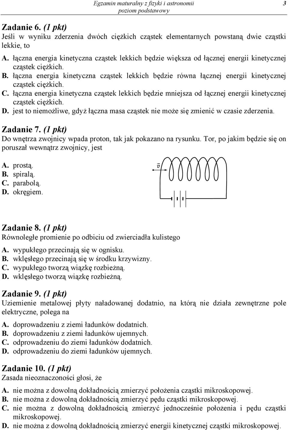 łączna energia kinetyczna cząstek lekkich będzie równa łącznej energii kinetycznej cząstek ciężkich. C.