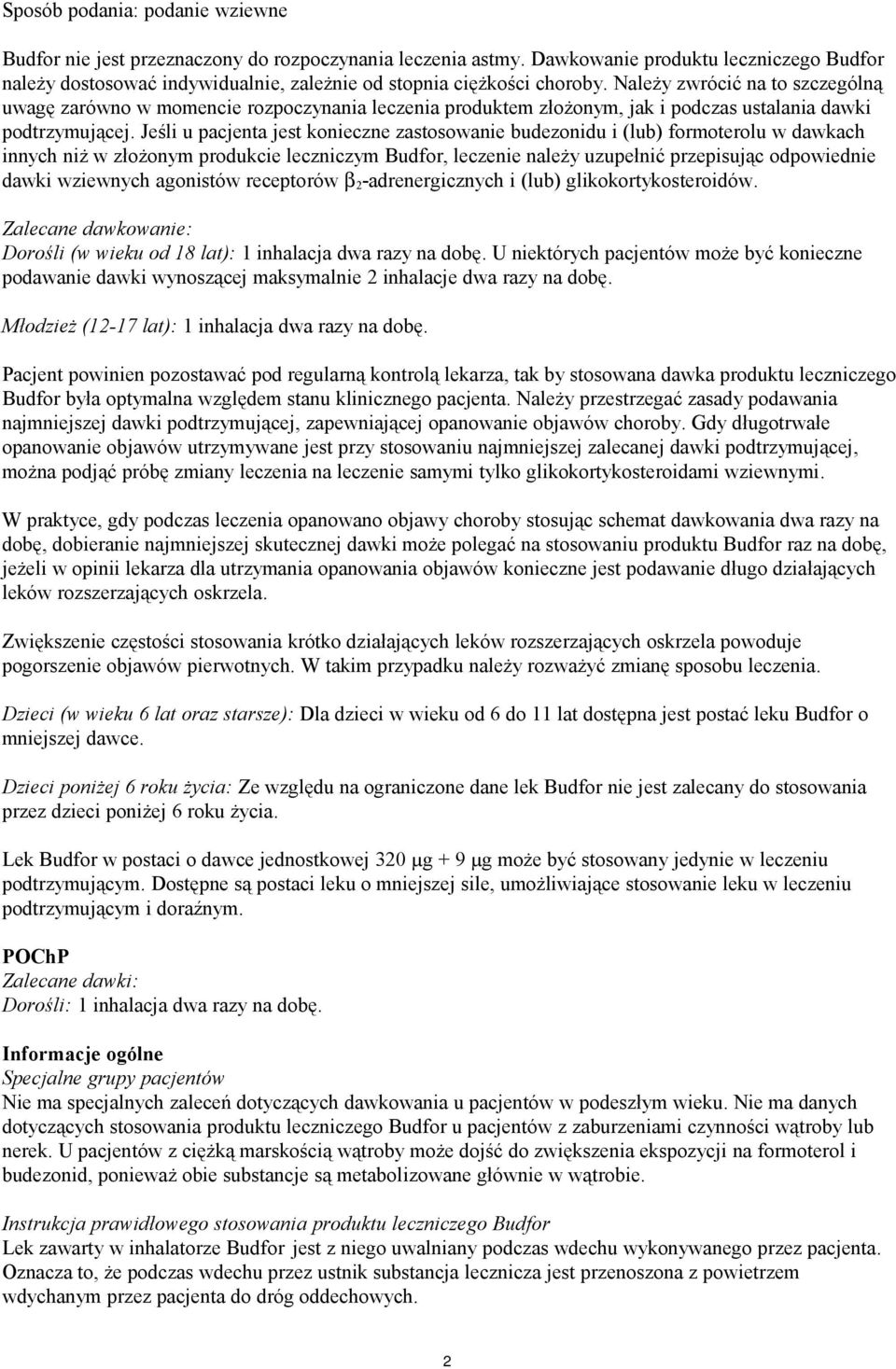 Należy zwrócić na to szczególną uwagę zarówno w momencie rozpoczynania leczenia produktem złożonym, jak i podczas ustalania dawki podtrzymującej.