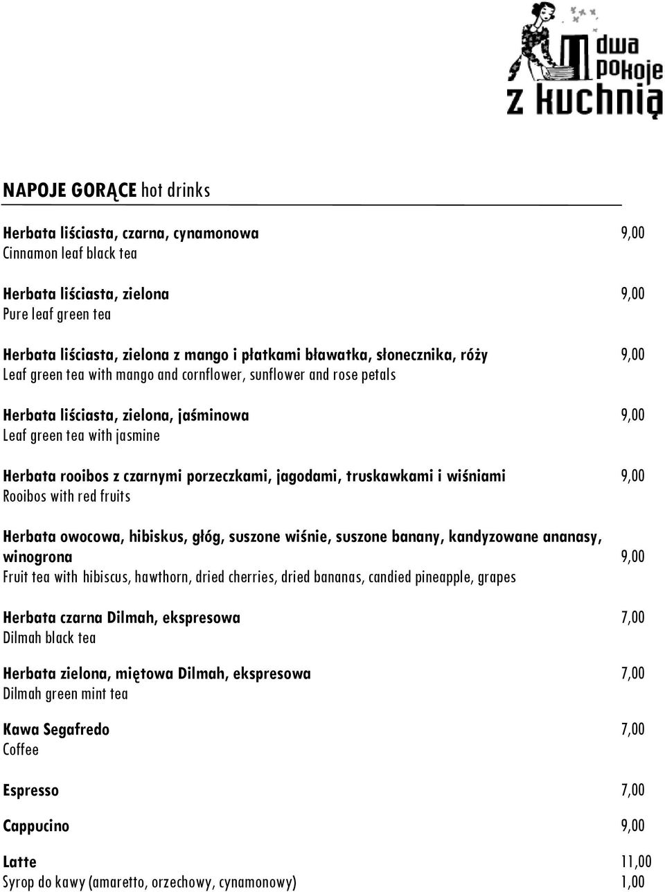 porzeczkami, jagodami, truskawkami i wiśniami 9,00 Rooibos with red fruits Herbata owocowa, hibiskus, głóg, suszone wiśnie, suszone banany, kandyzowane ananasy, winogrona 9,00 Fruit tea with