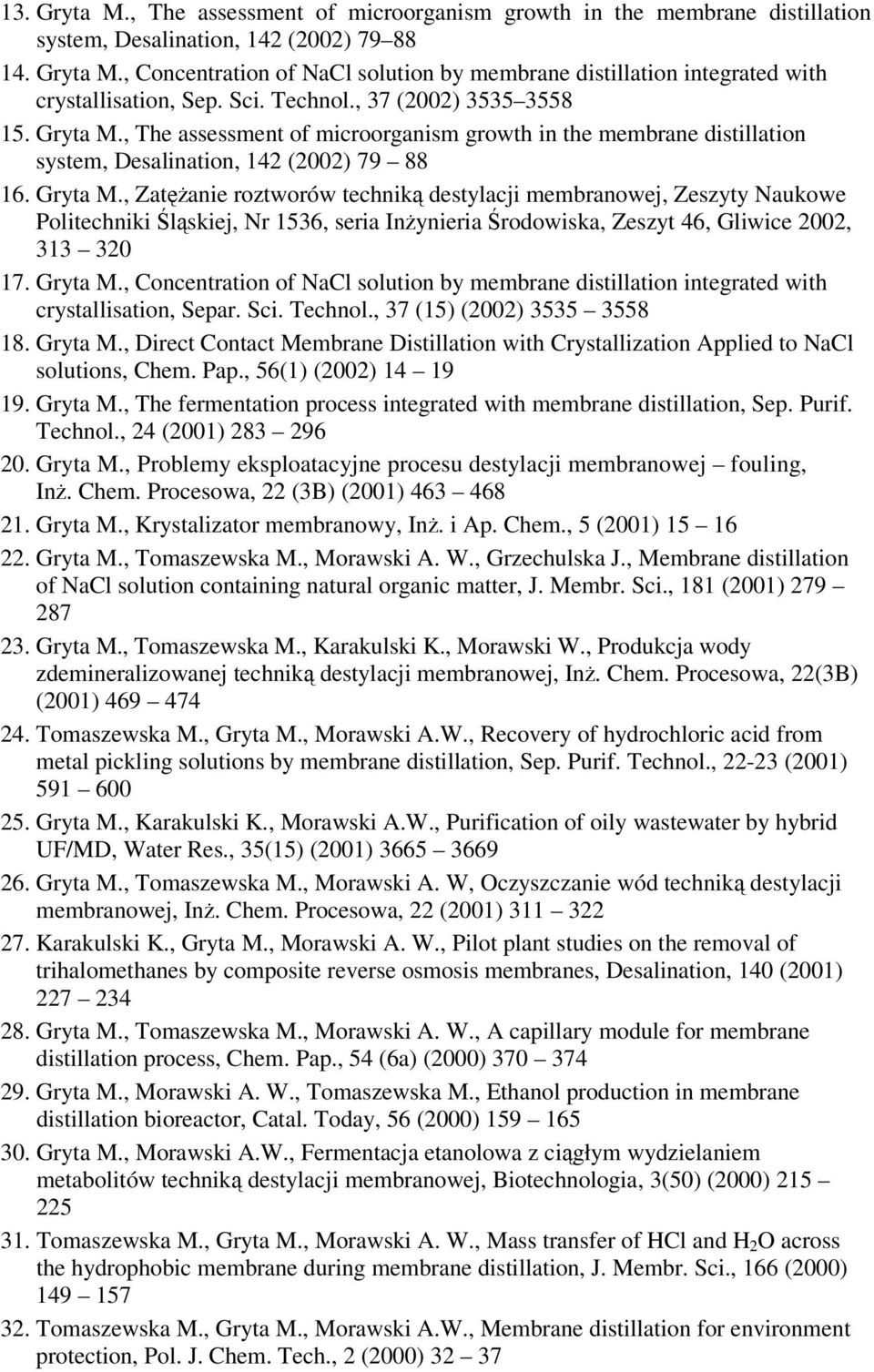 , The assessment of microorganism growth in the membrane distillation system, Desalination, 142 (2002) 79 88 16. Gryta M.