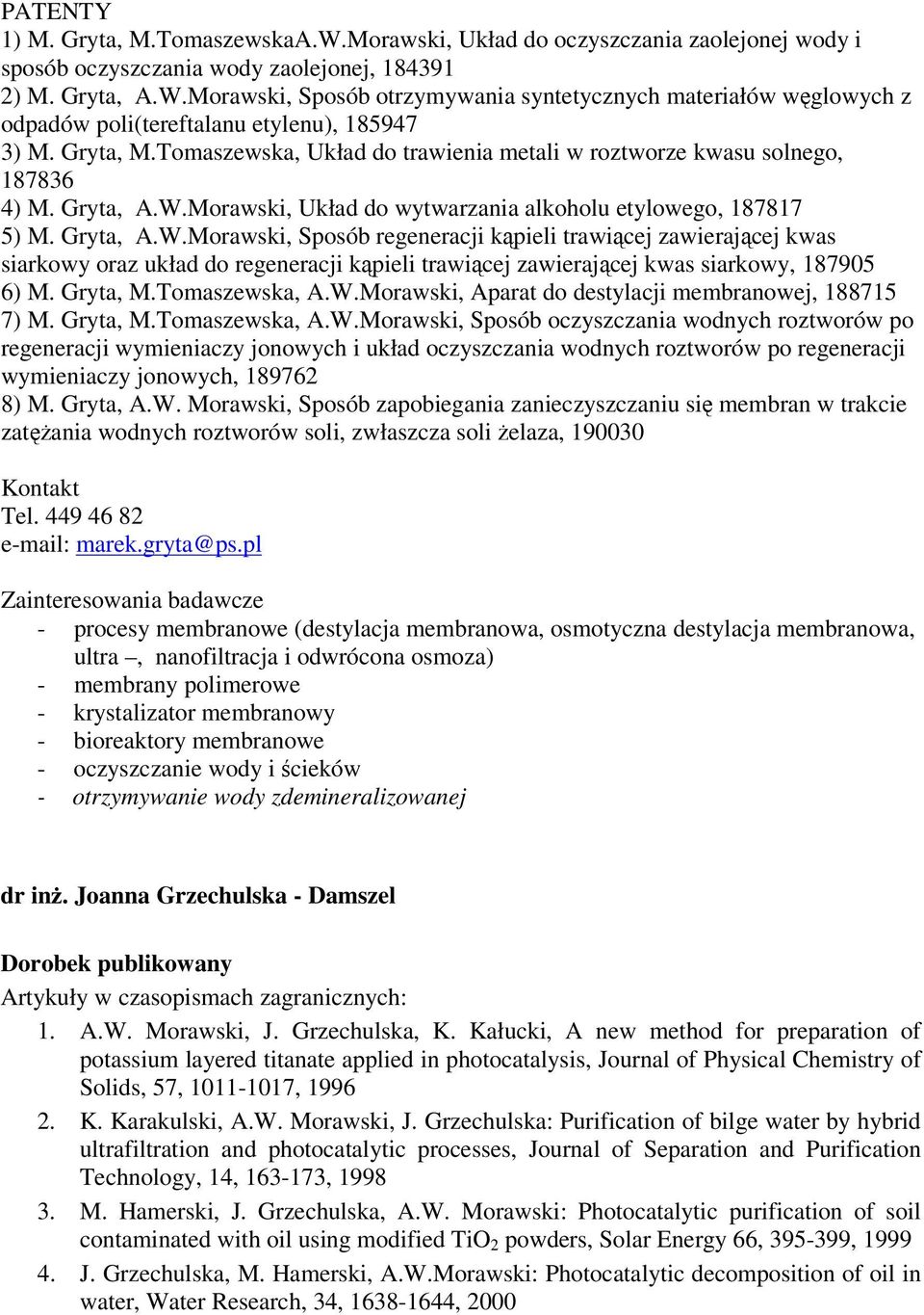 Morawski, Układ do wytwarzania alkoholu etylowego, 187817 5) M. Gryta, A.W.