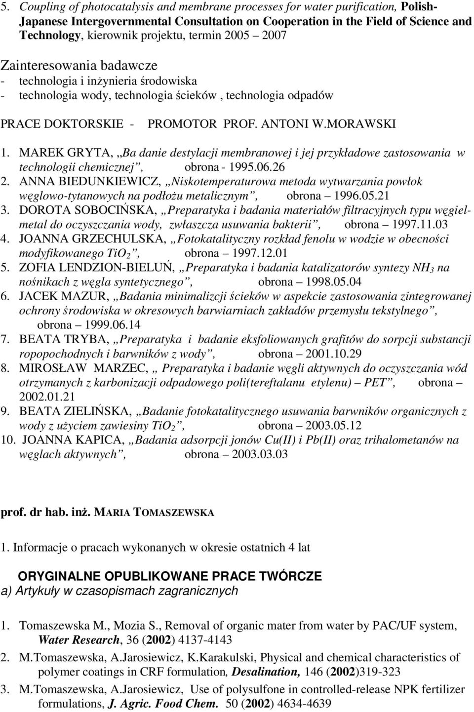 MAREK GRYTA, Ba danie destylacji membranowej i jej przykładowe zastosowania w technologii chemicznej, obrona - 1995.06.26 2.