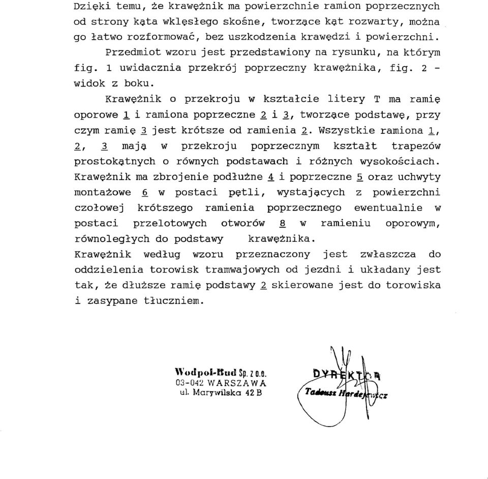 Krawężnik o przekroju w kształcie litery T ma ramię oporowe 1 i ramiona poprzeczne 2 i 3., tworzące podstawę, przy czym ramię 3. jest krótsze od ramienia 2_. Wszystkie ramiona 1, 2_r 3.
