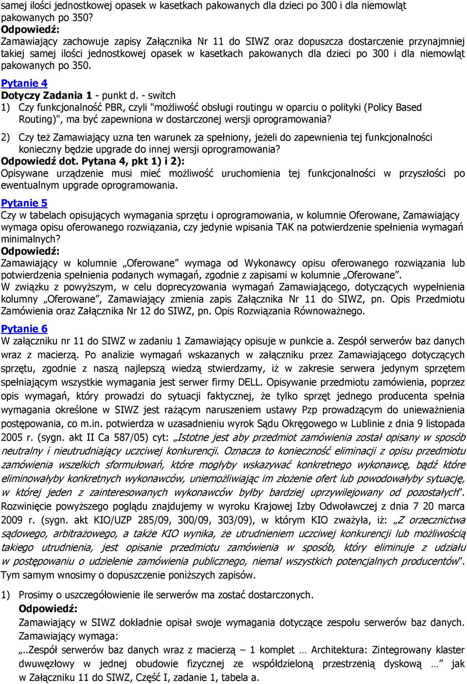 pakowanych po 350. Pytanie 4 Dotyczy Zadania 1 - punkt d.