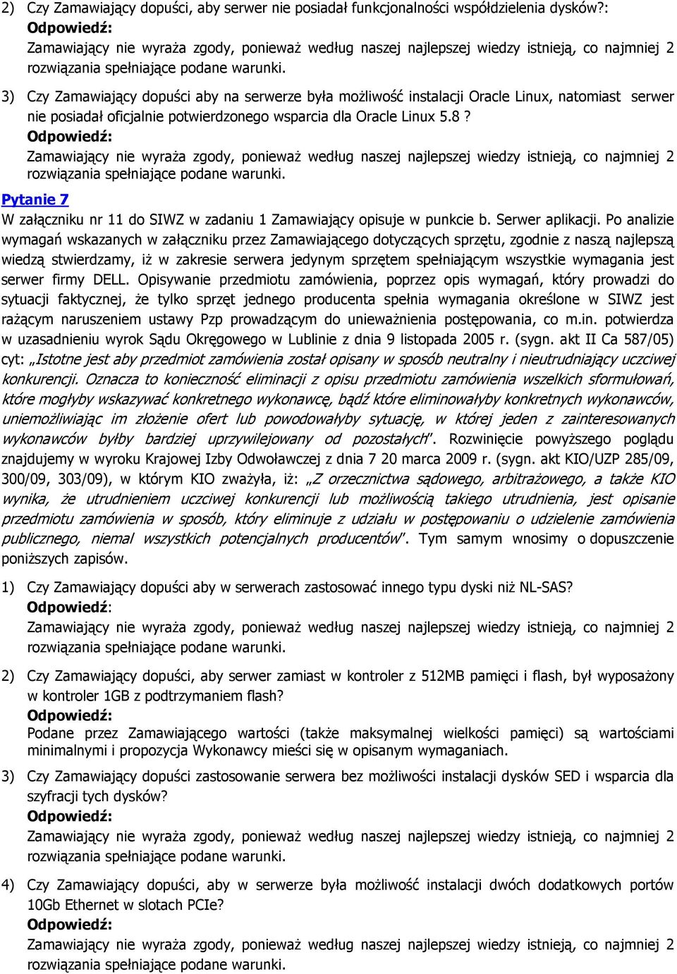 Pytanie 7 W załączniku nr 11 do SIWZ w zadaniu 1 Zamawiający opisuje w punkcie b. Serwer aplikacji.