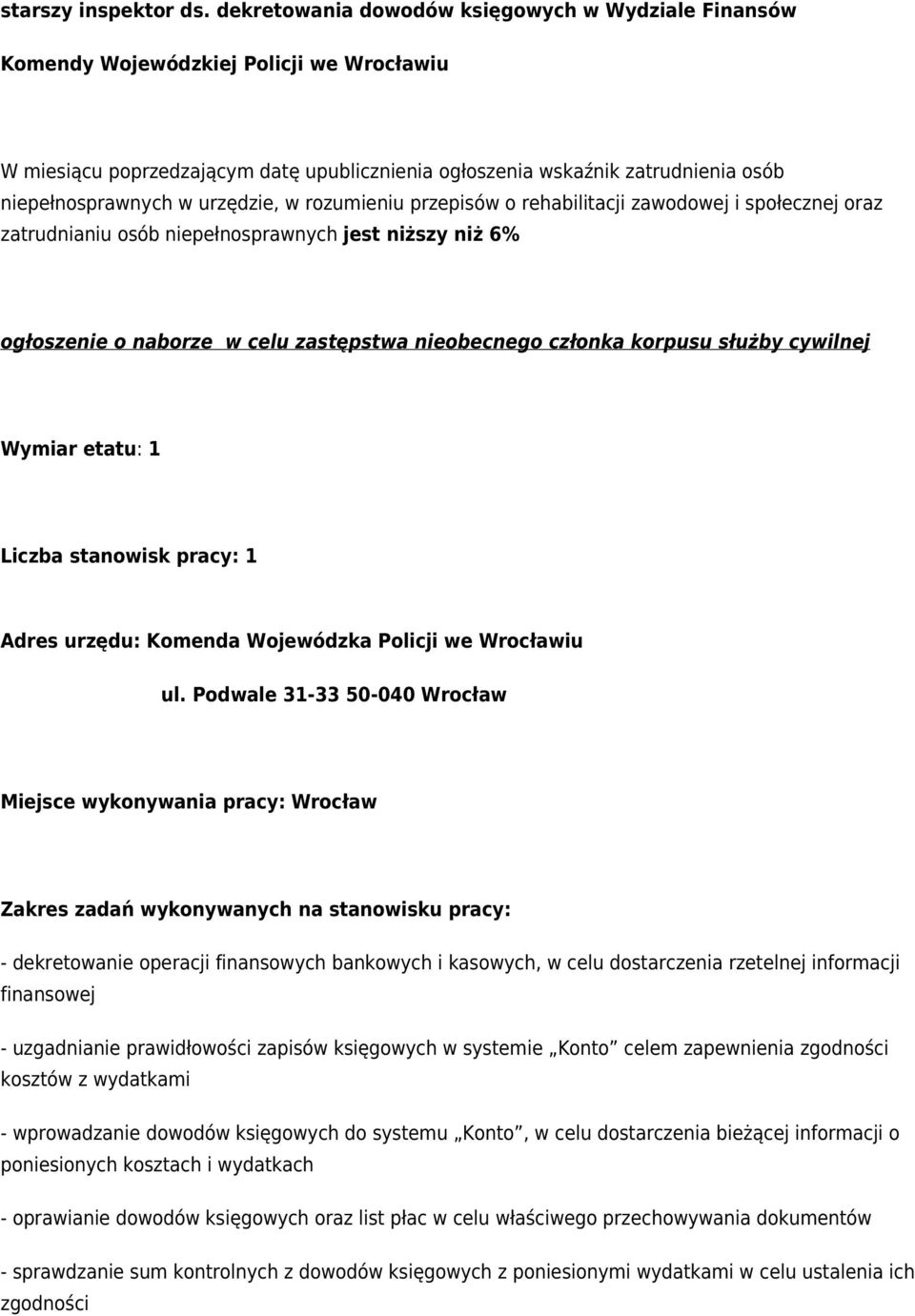 urzędzie, w rozumieniu przepisów o rehabilitacji zawodowej i społecznej oraz zatrudnianiu osób niepełnosprawnych jest niższy niż 6% ogłoszenie o naborze w celu zastępstwa nieobecnego członka korpusu