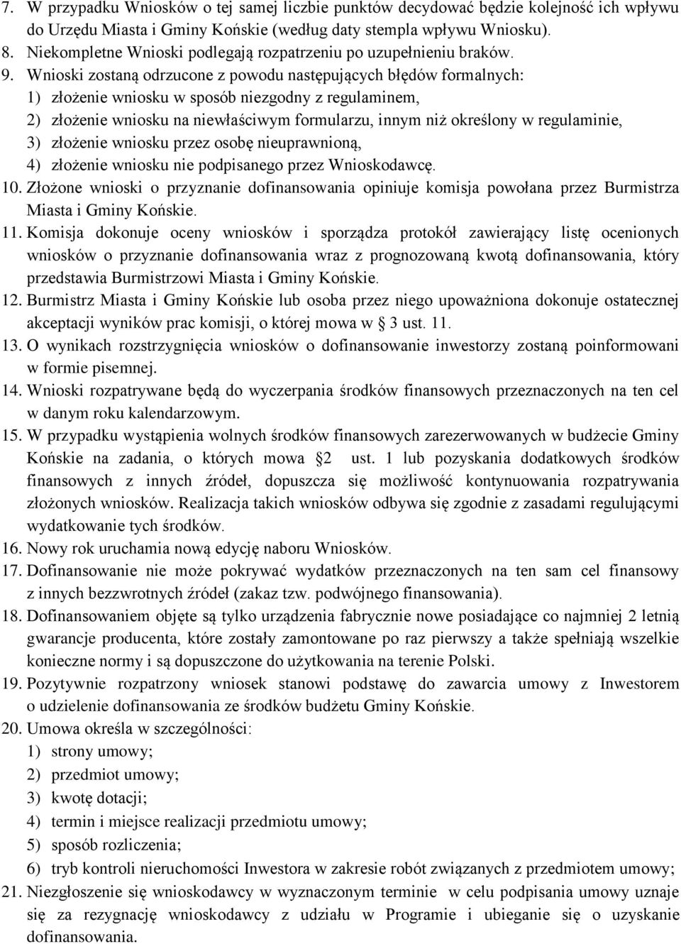 Wnioski zostaną odrzucone z powodu następujących błędów formalnych: 1) złożenie wniosku w sposób niezgodny z regulaminem, 2) złożenie wniosku na niewłaściwym formularzu, innym niż określony w