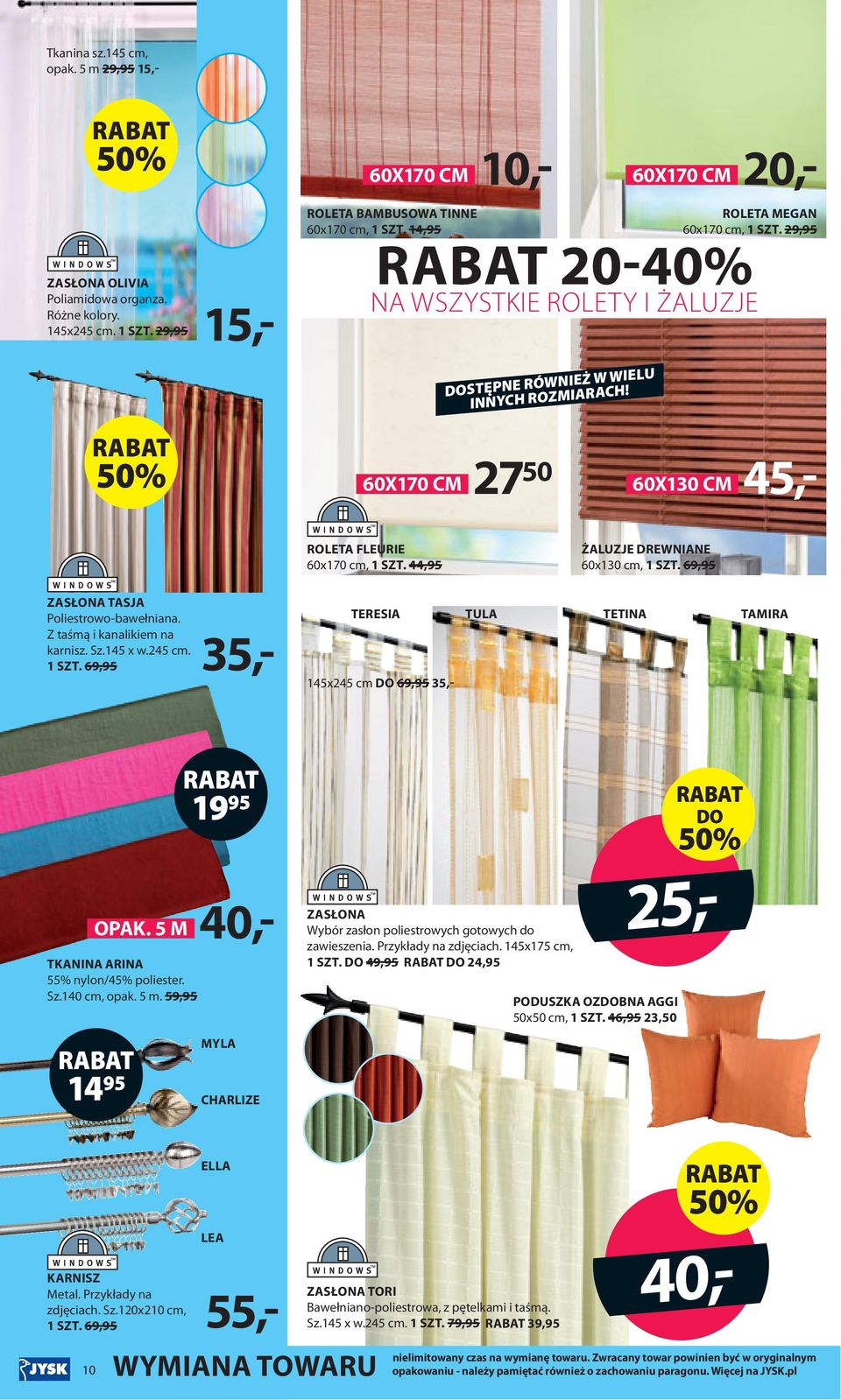 29,95 20-40% NA WSZYSTKIE ROLETY I ŻALUZJE 40,- 10,- 20,- 60X170 CM 27 50 60X130 CM 45,- ROLETA FLEURIE 60x170 cm, 1 SZT. 44,95 ŻALUZJE DREWNIANE 60x130 cm, 1 SZT.