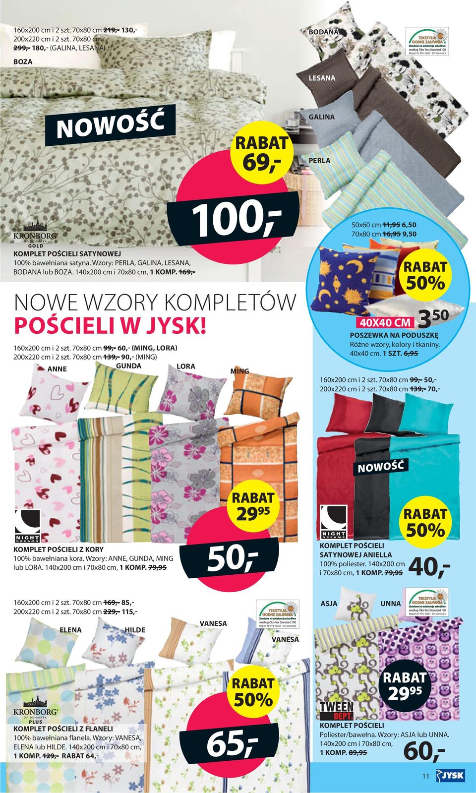 70x80 cm 139,- 90,- (MING) ANNE GUNDA LORA 60,- 100,- NOWE WZORY KOMPLETÓW POŚCIELI W JYSK!