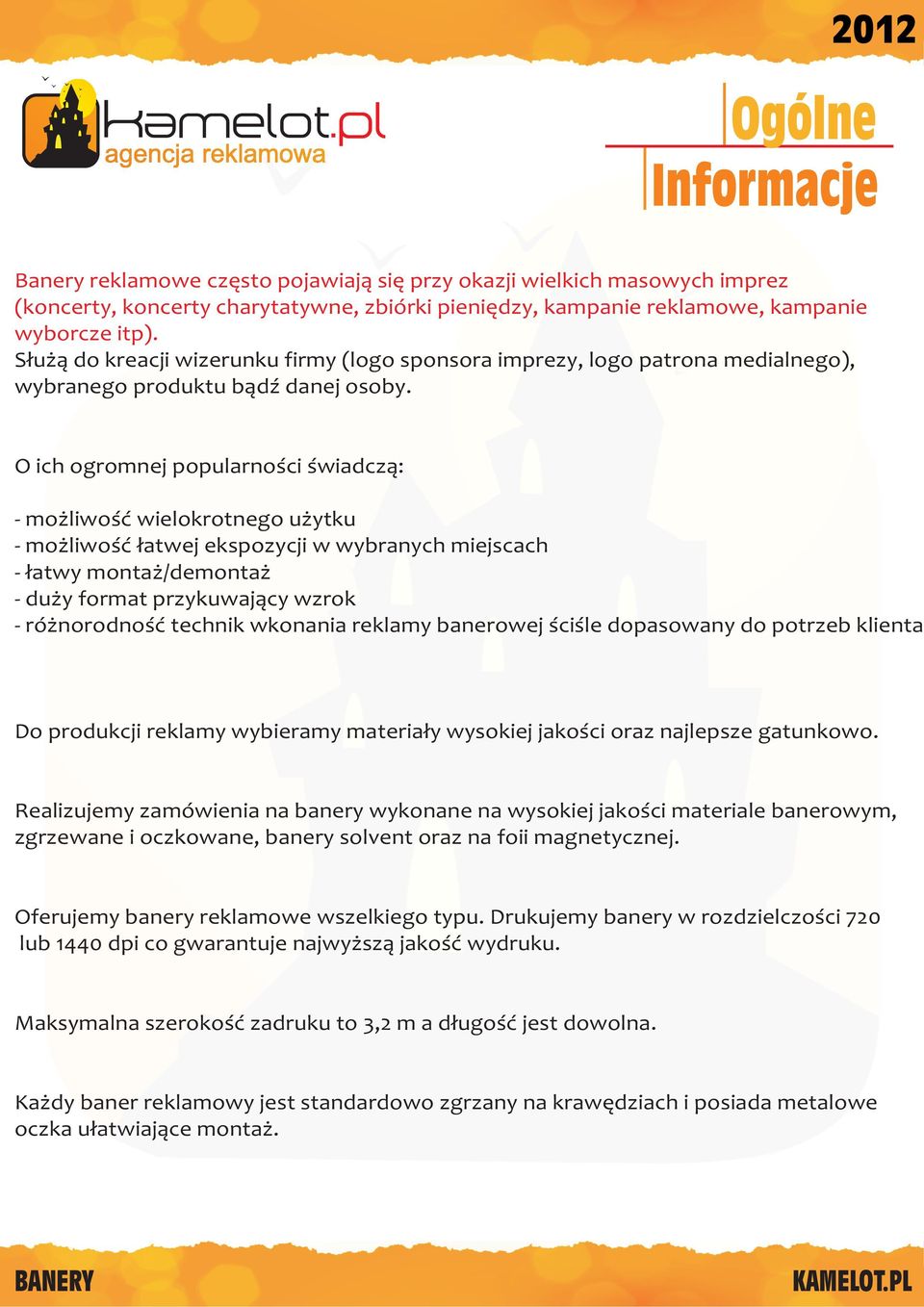 O ich ogromnej popularnoœci œwiadcz¹: - mo liwoœæ wielokrotnego u ytku - mo liwoœæ ³atwej ekspozycji w wybranych miejscach - ³atwy monta /demonta - du y format przykuwaj¹cy wzrok - ró norodnoœæ