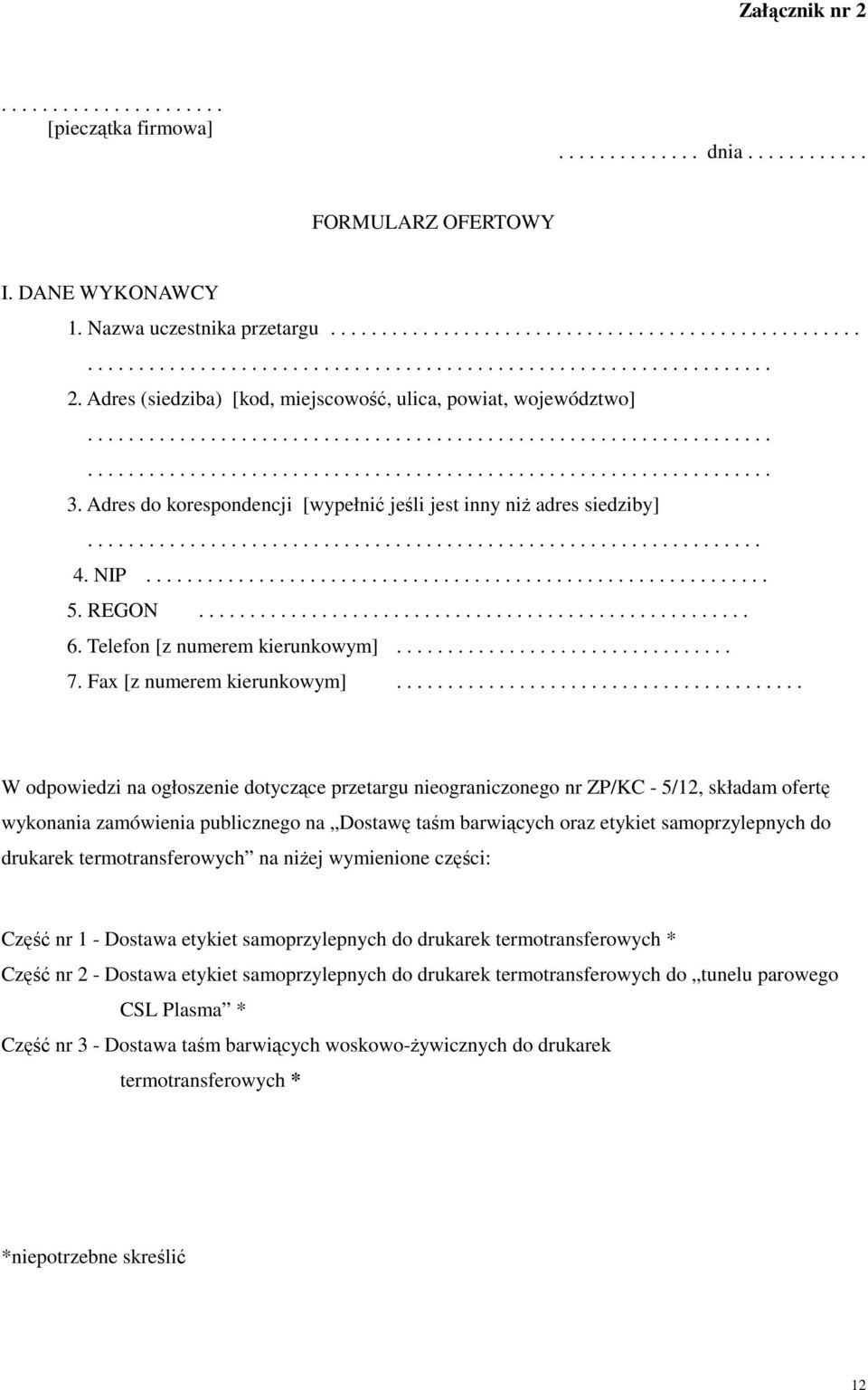 Adres do korespondencji [wypełnić jeśli jest inny niż adres siedziby].................................................................. 4. NIP............................................................. 5.