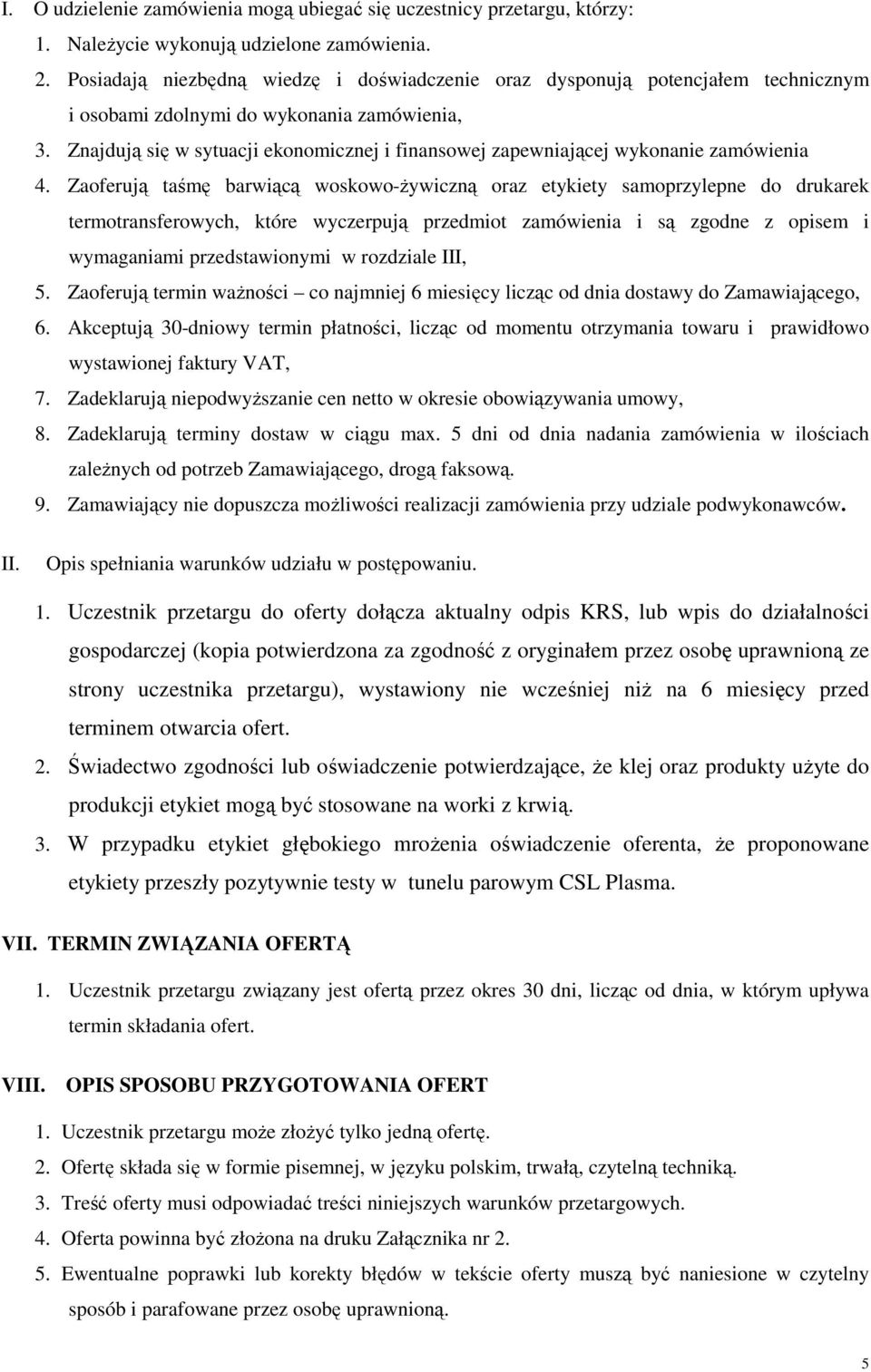 Znajdują się w sytuacji ekonomicznej i finansowej zapewniającej wykonanie zamówienia 4.