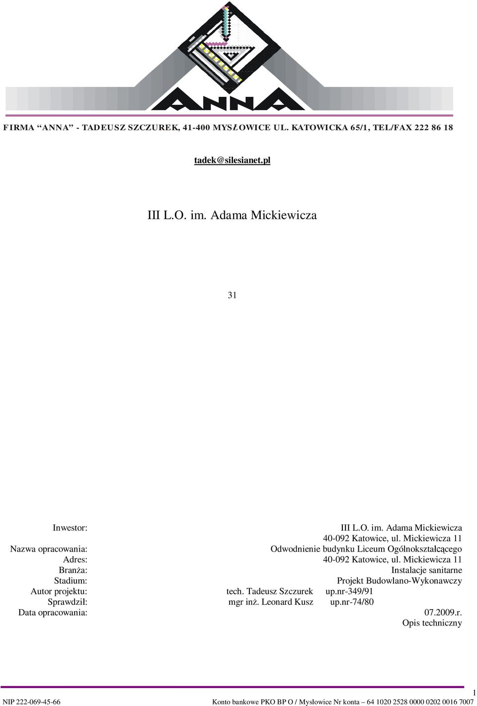 Mickiewicza 11 Nazwa opracowania: Odwodnienie budynku Liceum Ogólnokszta cego Adres: 40-092 Katowice, ul.