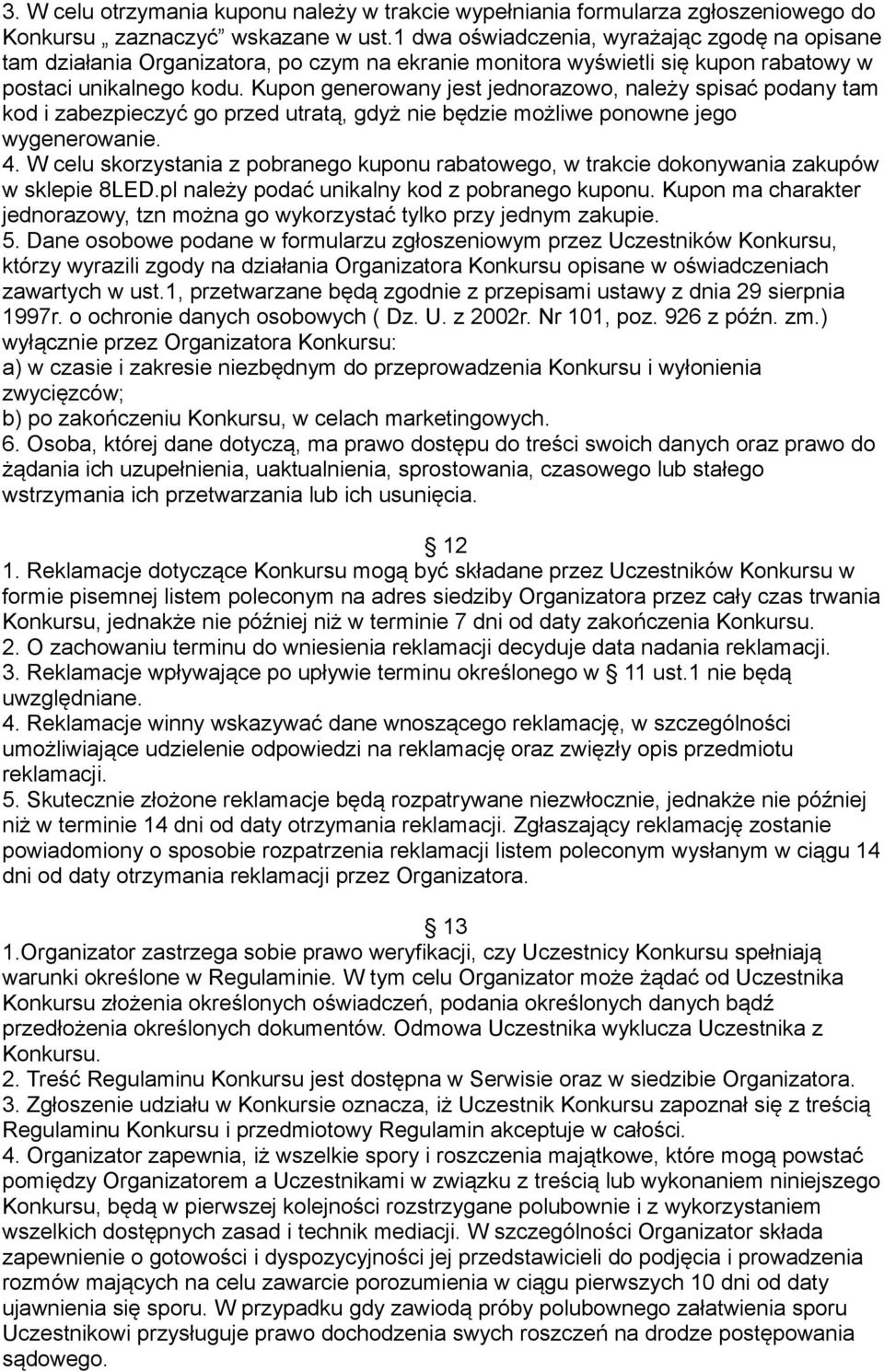 Kupon generowany jest jednorazowo, należy spisać podany tam kod i zabezpieczyć go przed utratą, gdyż nie będzie możliwe ponowne jego wygenerowanie. 4.