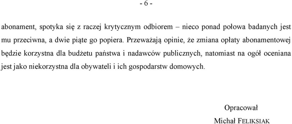 Przeważają opinie, że zmiana opłaty abonamentowej będzie korzystna dla budżetu państwa i