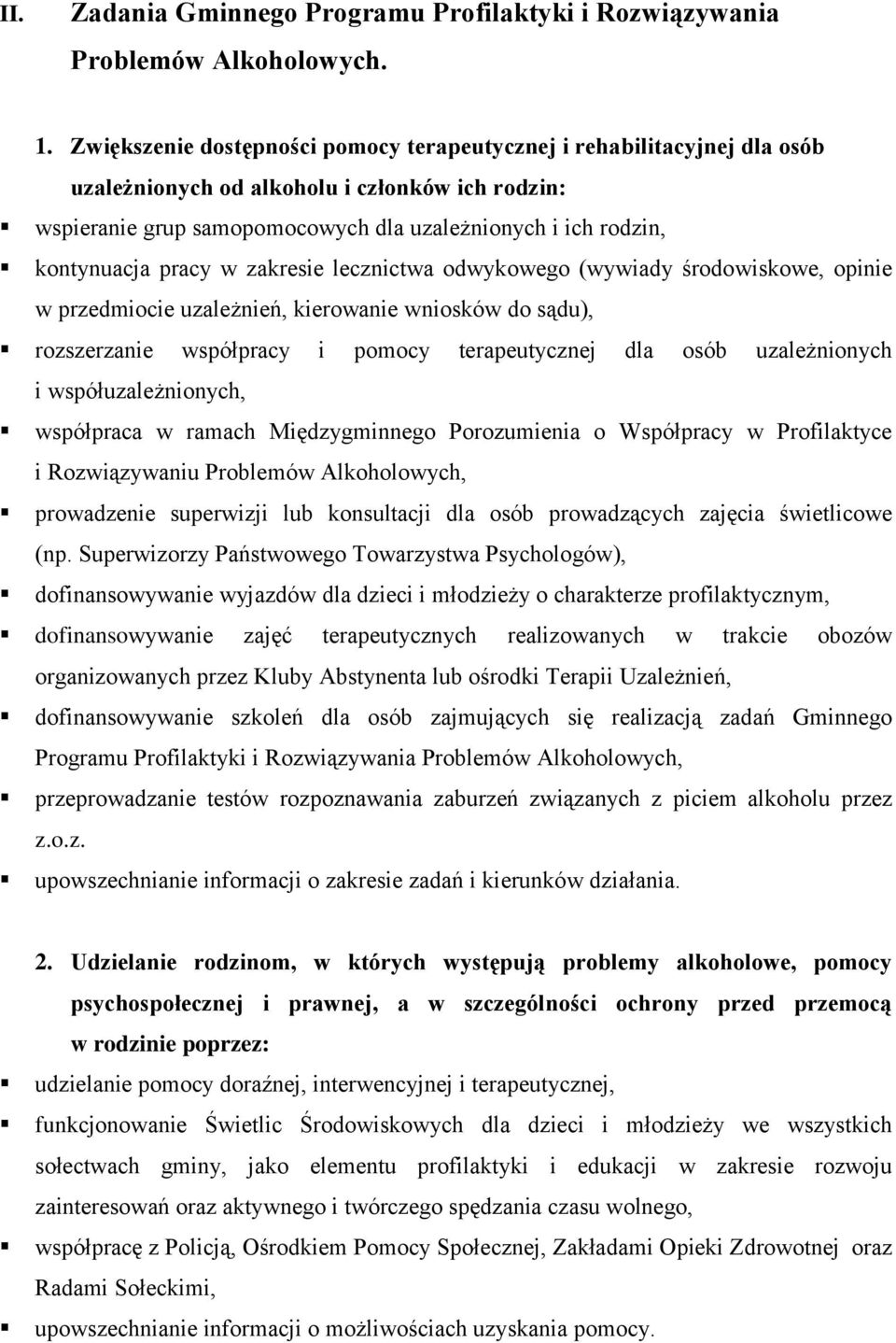 pracy w zakresie lecznictwa odwykowego (wywiady środowiskowe, opinie w przedmiocie uzależnień, kierowanie wniosków do sądu), rozszerzanie współpracy i pomocy terapeutycznej dla osób uzależnionych i