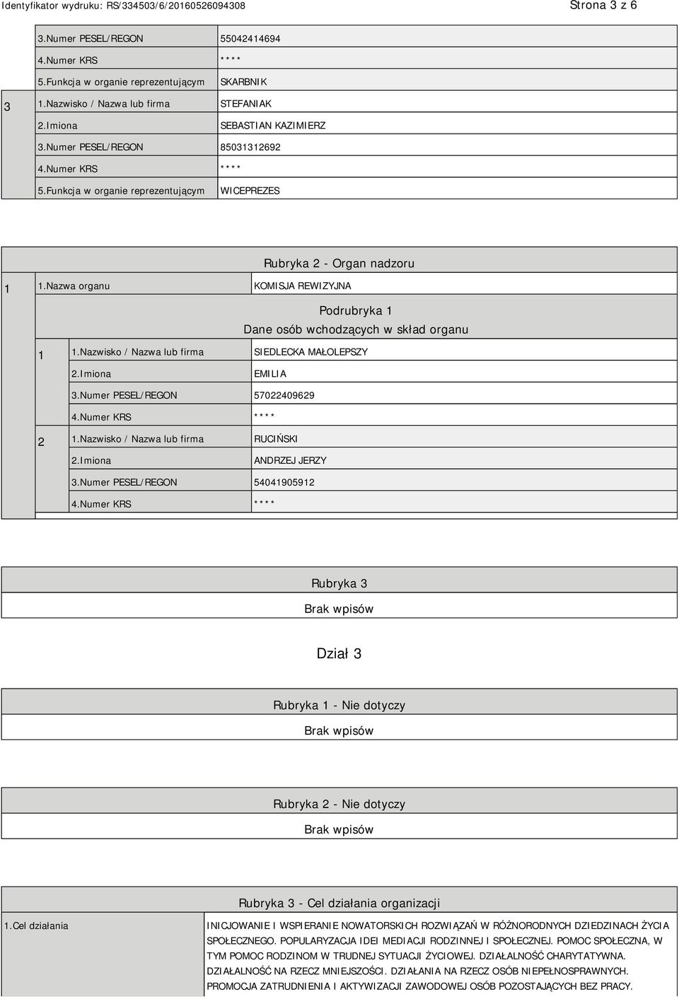 Nazwisko / Nazwa lub firma SIEDLECKA MAŁOLEPSZY EMILIA 3.Numer PESEL/REGON 57022409629 2 1.Nazwisko / Nazwa lub firma RUCIŃSKI ANDRZEJ JERZY 3.