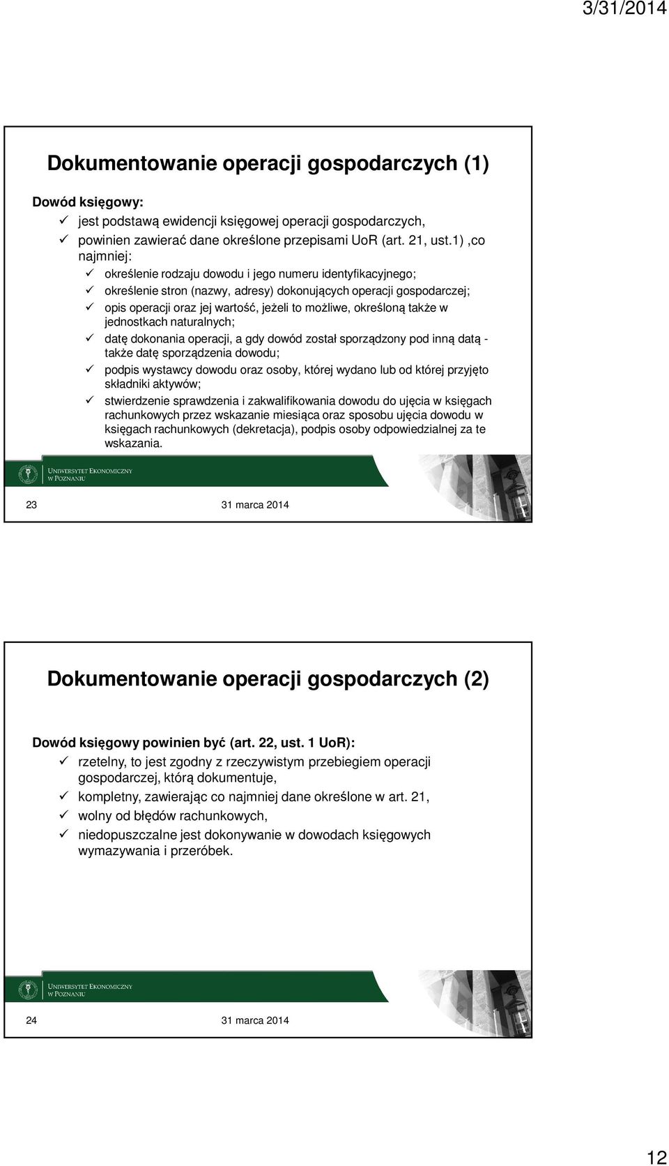 określoną także w jednostkach naturalnych; datę dokonania operacji, a gdy dowód został sporządzony pod inną datą - także datę sporządzenia dowodu; podpis wystawcy dowodu oraz osoby, której wydano lub