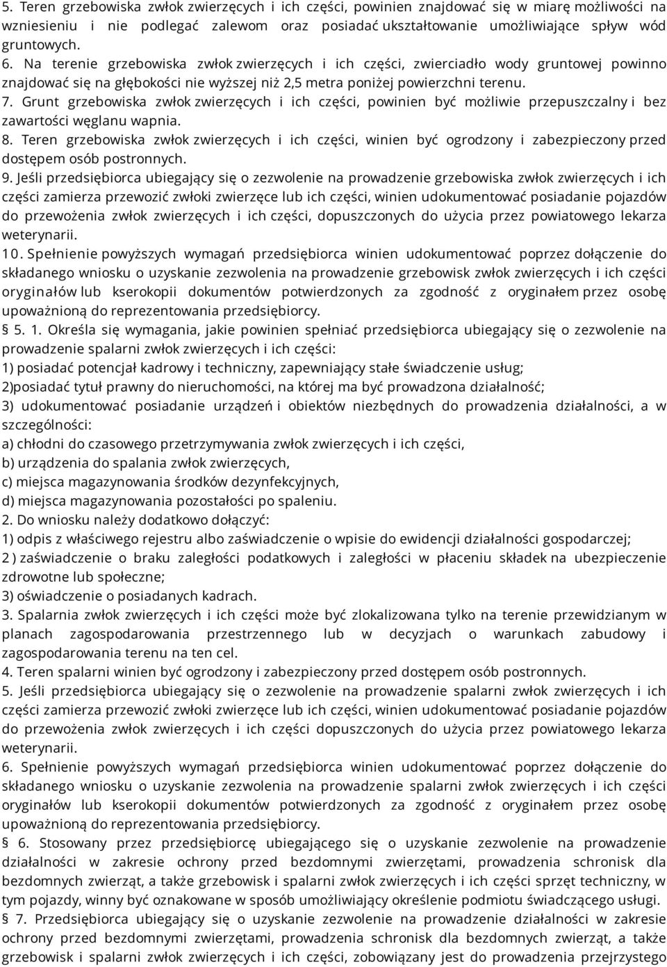 Grunt grzebowiska zwłok zwierzęcych i ich części, powinien być możliwie przepuszczalny i bez zawartości węglanu wapnia. 8.