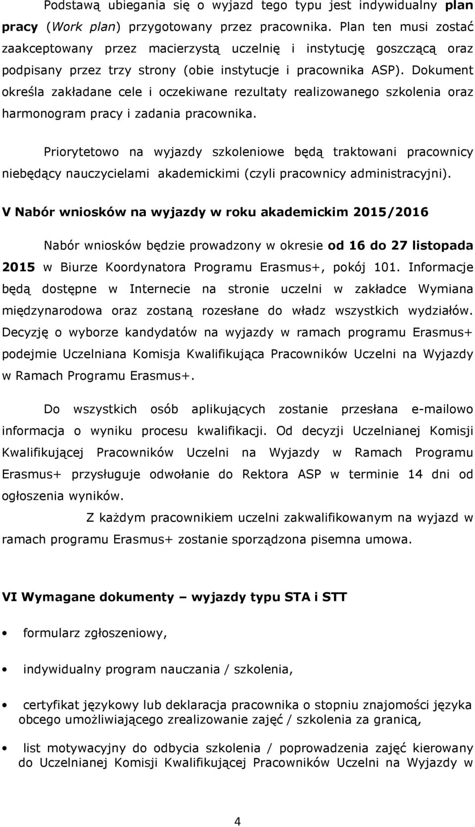 Dokument określa zakładane cele i oczekiwane rezultaty realizowanego szkolenia oraz harmonogram pracy i zadania pracownika.