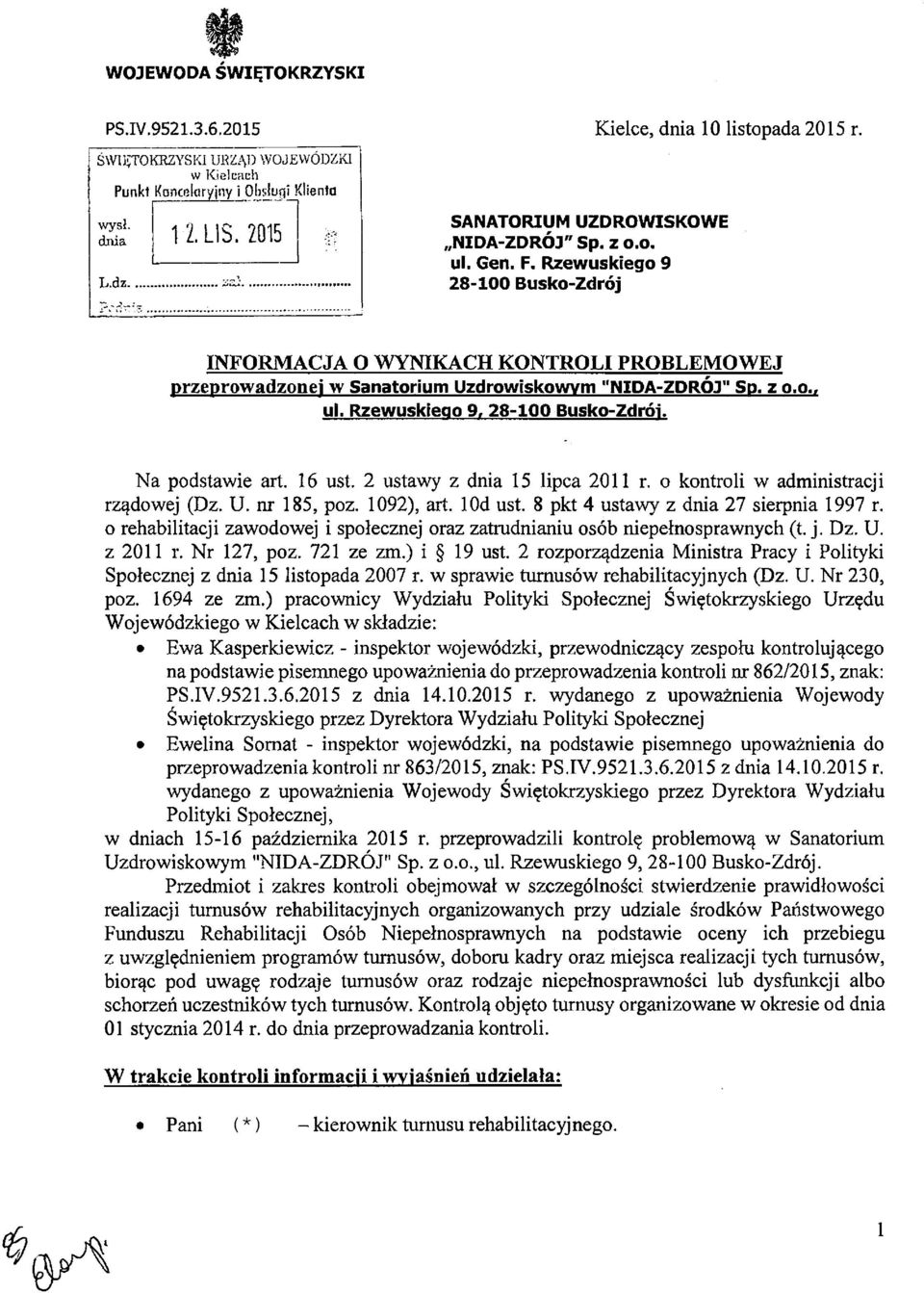 z o.o., ul. Rzewuskiego 9, 28-100 Busko-Zdrój. Na podstawie art. 16 ust. 2 ustawy z dnia 15 lipca 2011 r. o kontroli w administracji rządowej (Dz. U. nr 185, poz. 1092), art. lod ust.