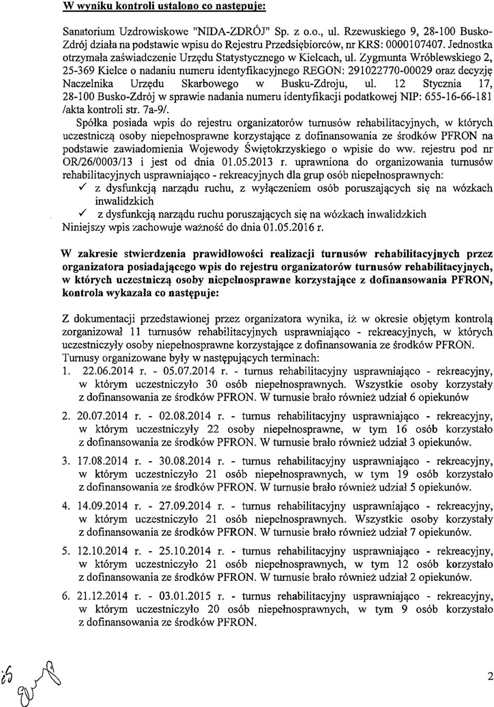 Zygmunta Wróblewskiego 2, 25-369 Kielce o nadaniu numeru identyfikacyjnego REGON: 291022770-00029 oraz decyzję Naczelnika Urzędu Skarbowego w Busku-Zdroju, ul.