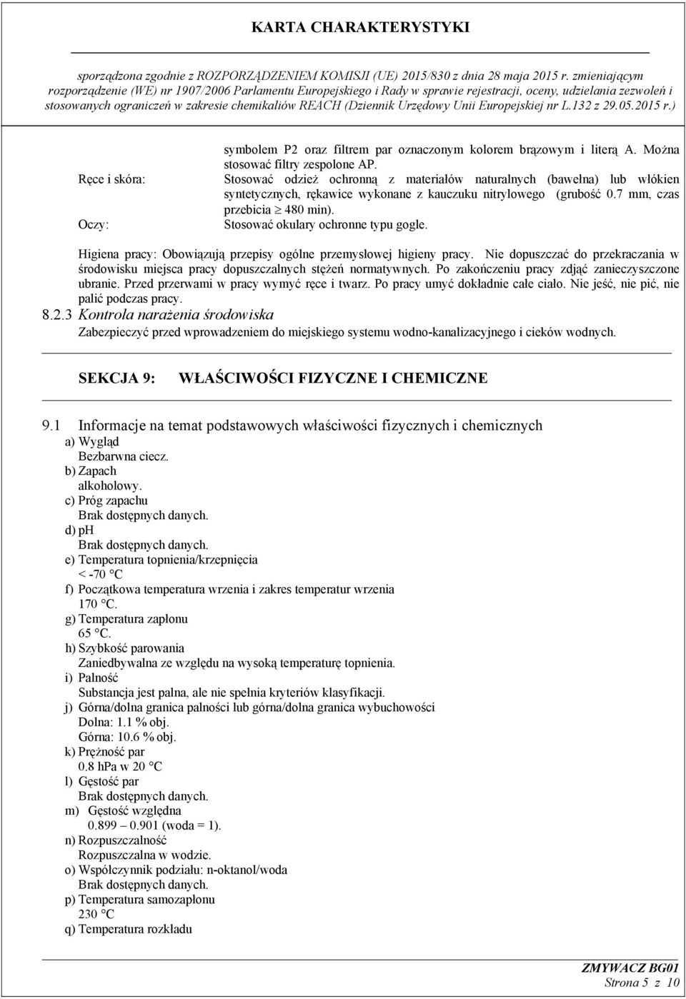 Stosować okulary ochronne typu gogle. Higiena pracy: Obowiązują przepisy ogólne przemysłowej higieny pracy.