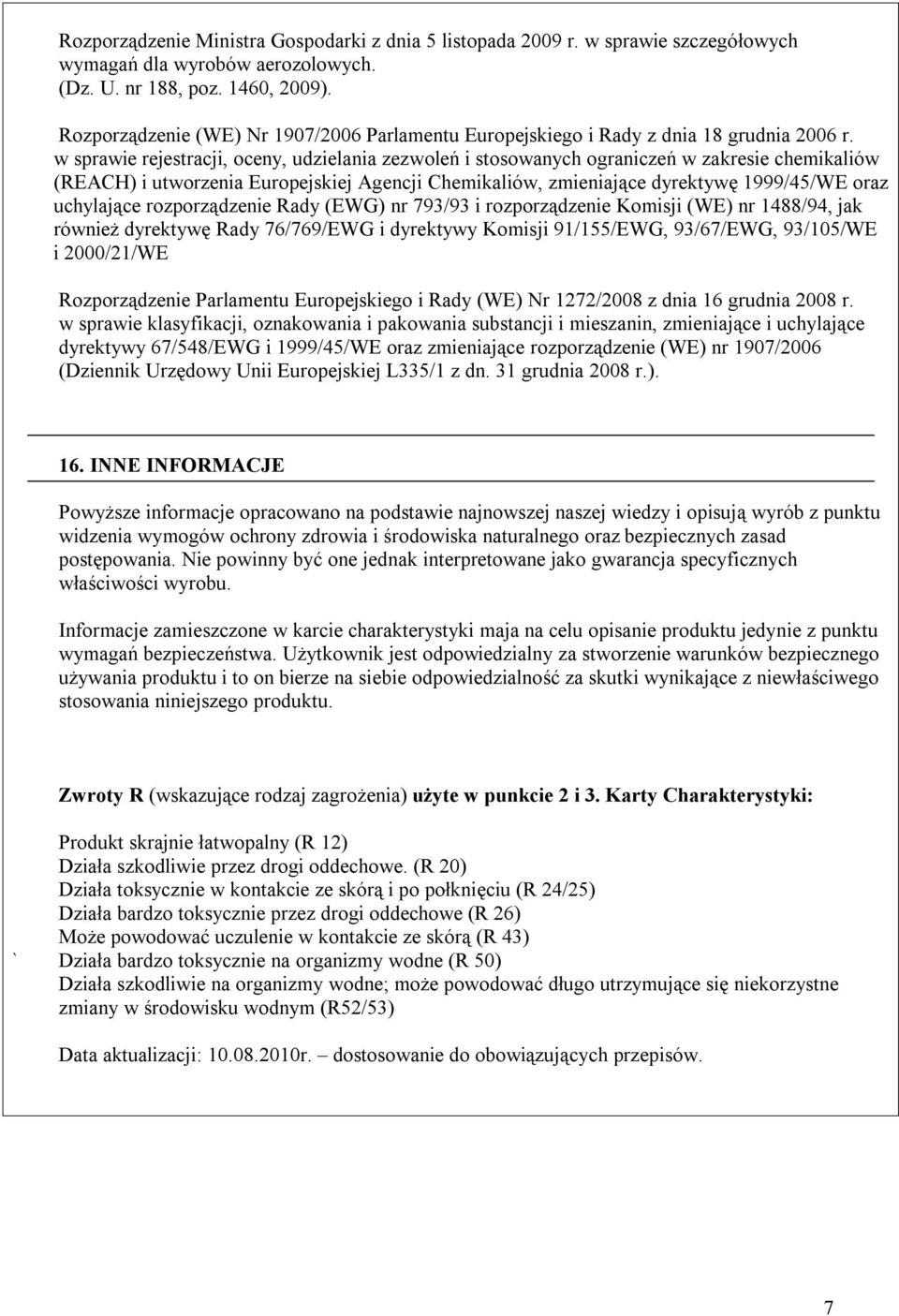 w sprawie rejestracji, oceny, udzielania zezwoleń i stosowanych ograniczeń w zakresie chemikaliów (REACH) i utworzenia Europejskiej Agencji Chemikaliów, zmieniające dyrektywę 1999/45/WE oraz