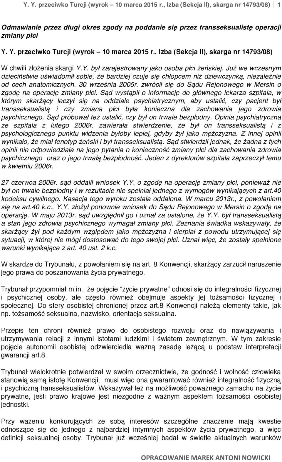 zwrócił się do Sądu Rejonowego w Mersin o zgodę na operację zmiany płci.