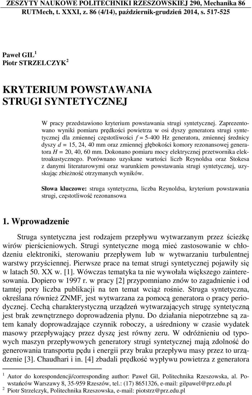 Zaprezentowano wyniki pomiaru prędkości powietrza w osi dyszy generatora strugi syntetycznej dla zmiennej częstotliwości f = 5-400 Hz generatora, zmiennej średnicy dyszy d = 15, 24, 40 mm oraz