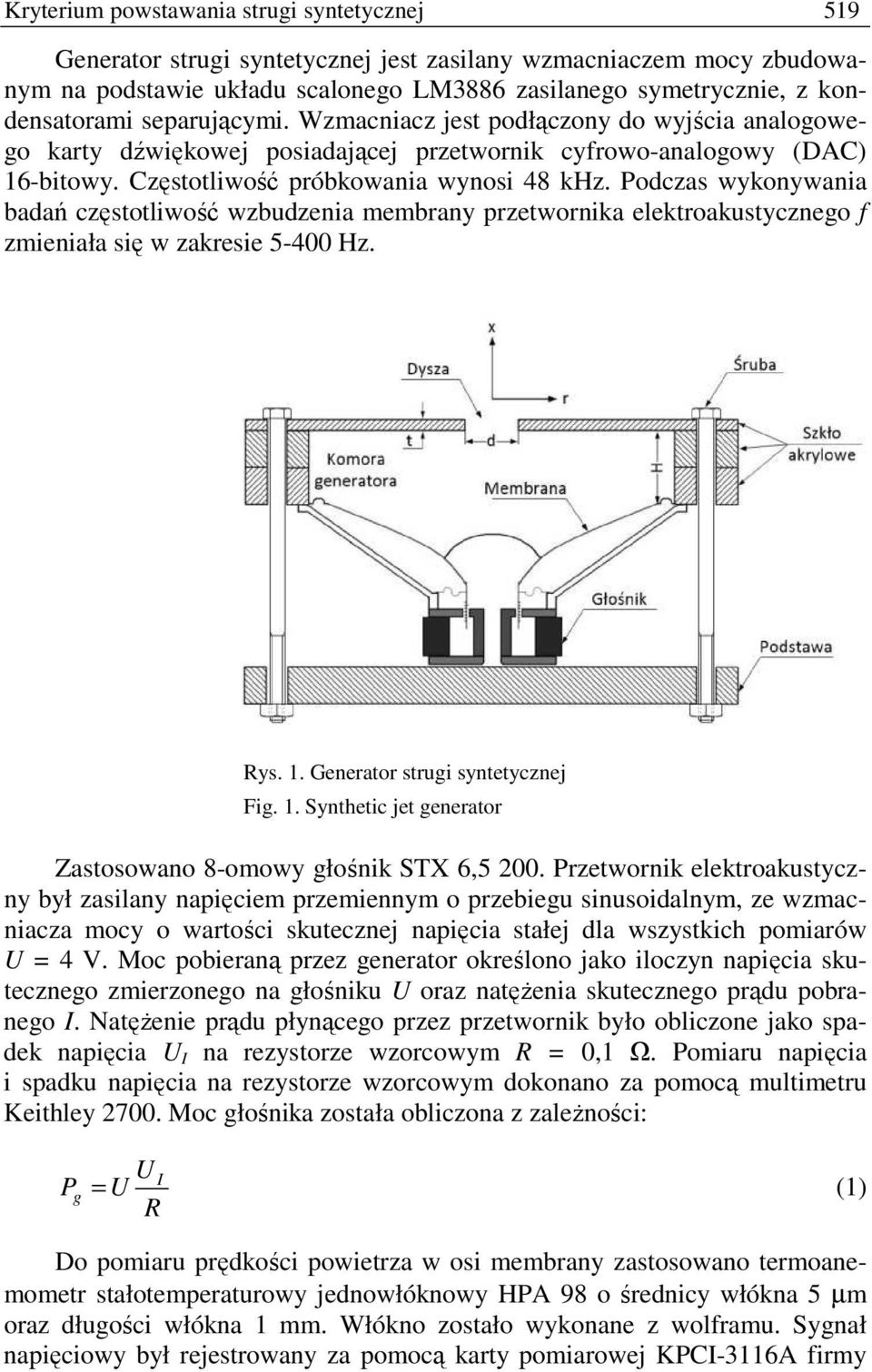 Podczas wykonywania badań częstotliwość wzbudzenia membrany przetwornika elektroakustycznego f zmieniała się w zakresie 5-400 Hz. Rys. 1.