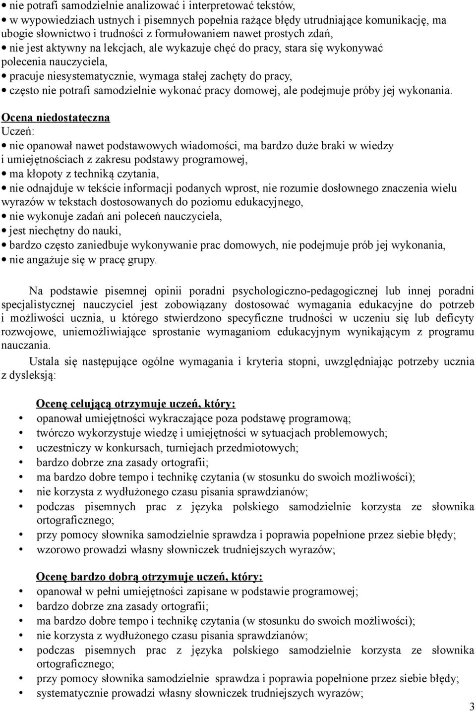 samodzielnie wykonać pracy domowej, ale podejmuje próby jej wykonania.