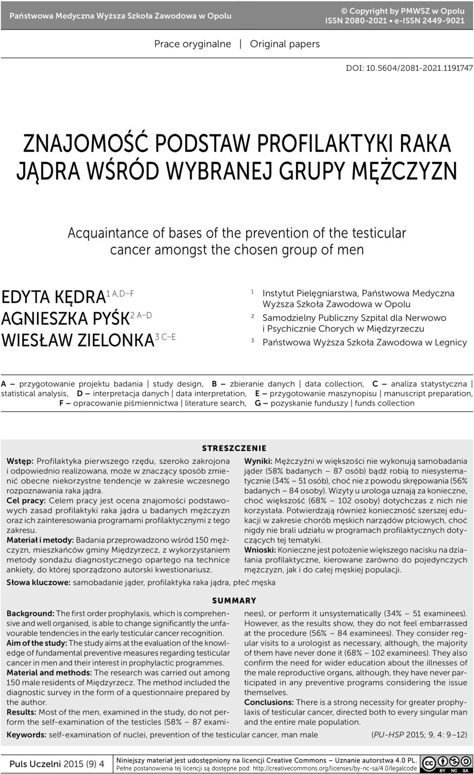 Agnieszka Pyśk 2 A D Wiesław Zielonka 3 C E 1 Instytut Pielęgniarstwa, Państwowa Medyczna Wyższa Szkoła Zawodowa w Opolu 2 Samodzielny Publiczny Szpital dla Nerwowo i Psychicznie Chorych w