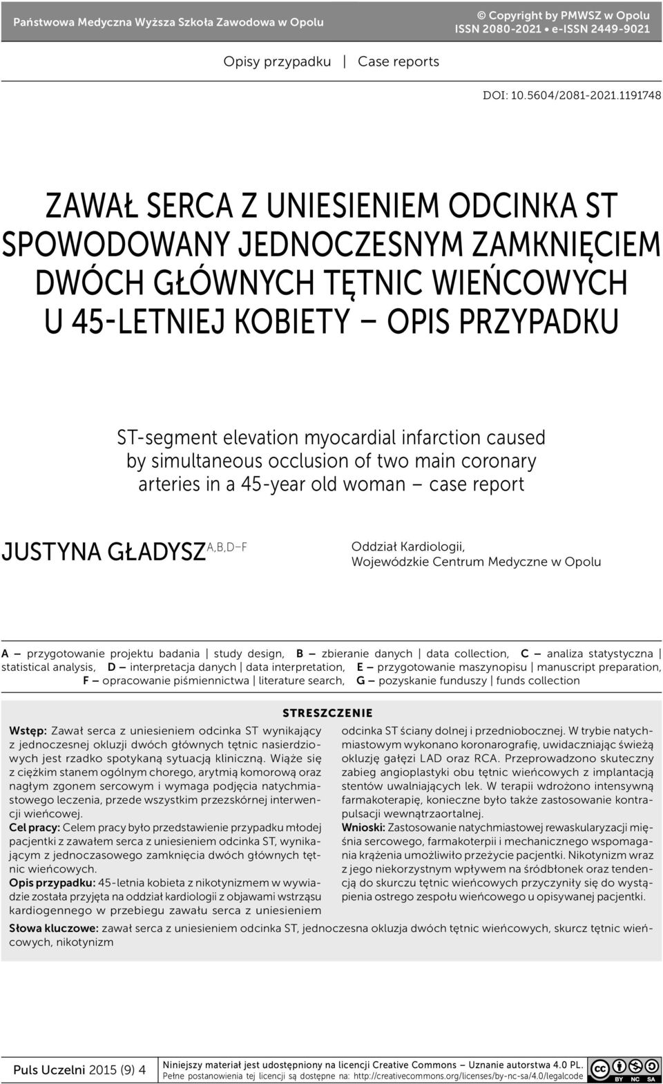 caused by simultaneous occlusion of two main coronary arteries in a 45-year old woman case report Justyna Gładysz A,B,D F Oddział Kardiologii, Wojewódzkie Centrum Medyczne w Opolu A przygotowanie