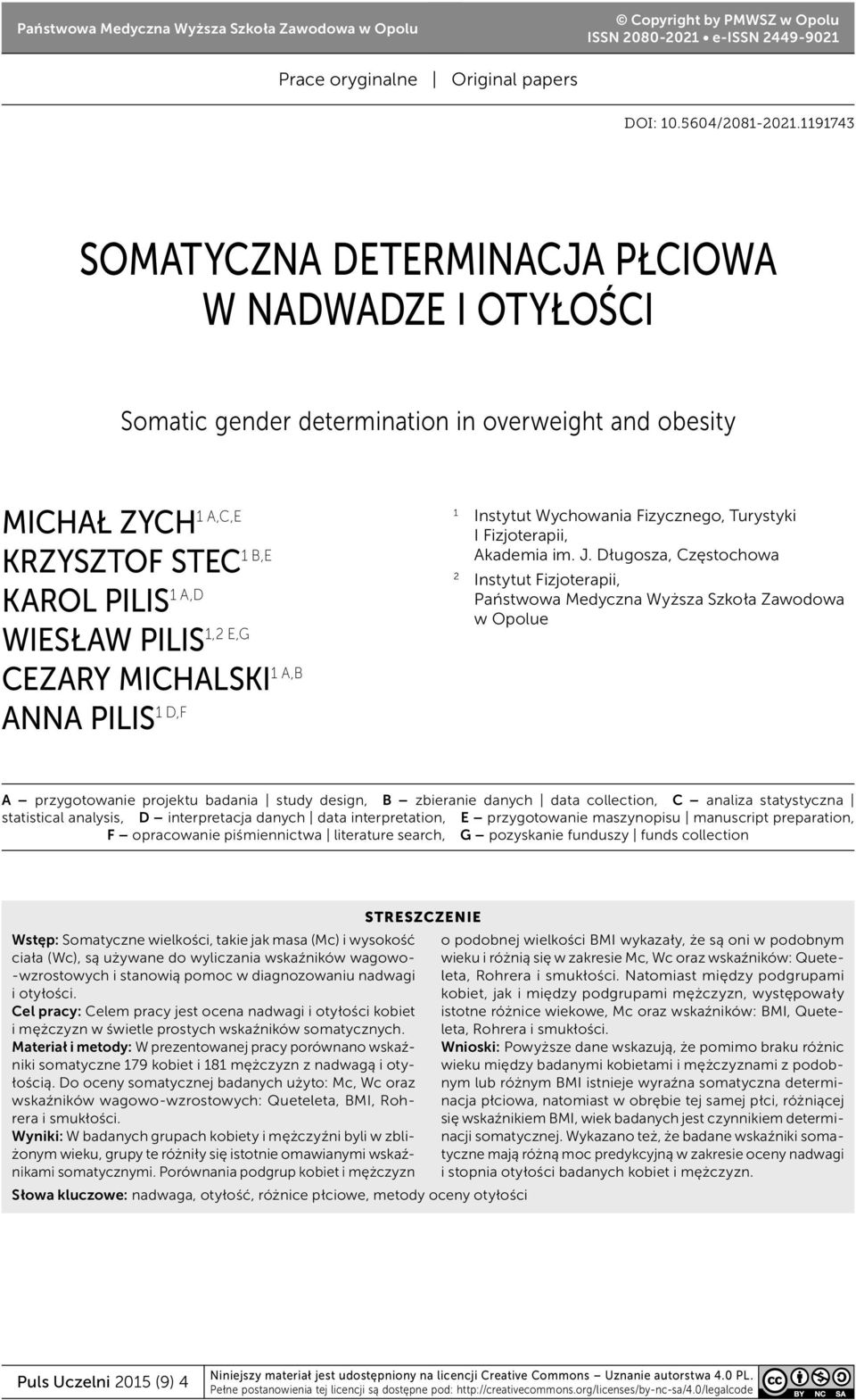 CEZARY MICHALSKI 1 A,B ANNA PILIS 1 D,F 1 Instytut Wychowania Fizycznego, Turystyki I Fizjoterapii, Akademia im. J.