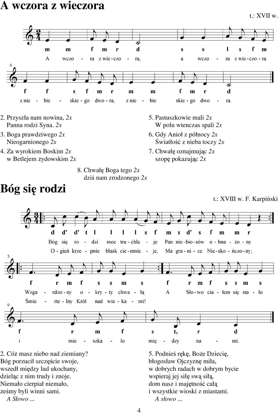 : XVIII w. F. Karpiński 2. CóŜ masz niebo nad ziemiany? Bóg porzucił szczęście swoje, wszedł między lud ukochany, dzieląc z nim trudy i znoje. Niemało cierpiał niemało, Ŝeśmy byli winni sami.