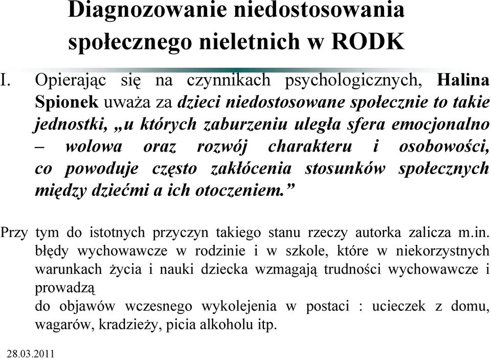 Przy tym do istotnych przyczyn takiego stanu rzeczy autorka zalicza m.in.