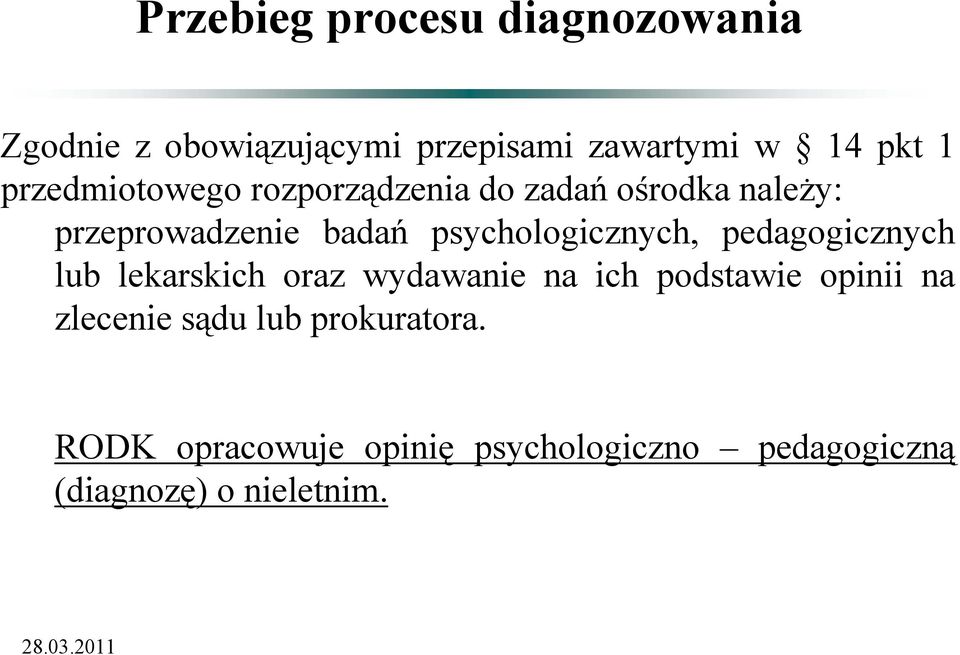 pedagogicznych lub lekarskich oraz wydawanie na ich podstawie opinii na zlecenie