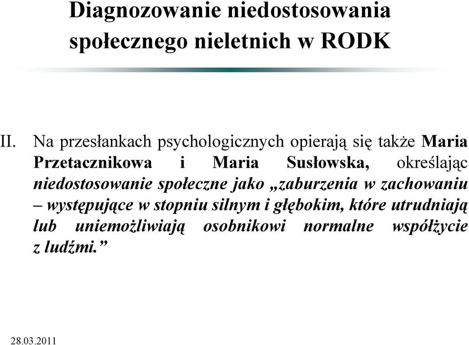 Susłowska, określając niedostosowanie społeczne jako zaburzenia w zachowaniu
