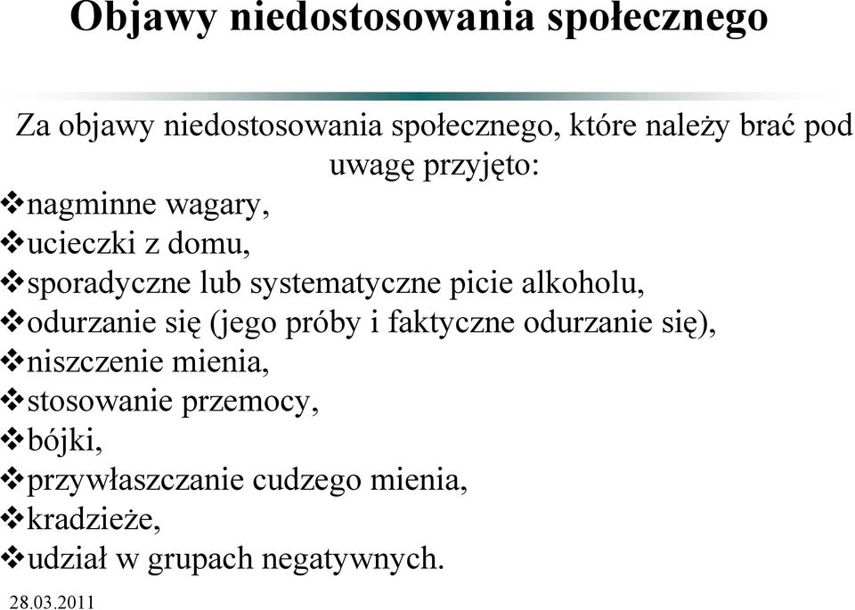alkoholu, odurzanie się (jego próby i faktyczne odurzanie się), niszczenie mienia,