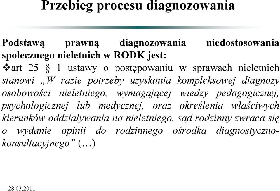 nieletniego, wymagającej wiedzy pedagogicznej, psychologicznej lub medycznej, oraz określenia właściwych