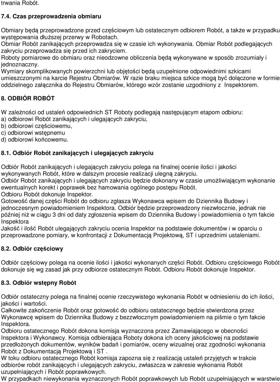 Roboty pomiarowe do obmiaru oraz nieodzowne obliczenia będą wykonywane w sposób zrozumiały i jednoznaczny.