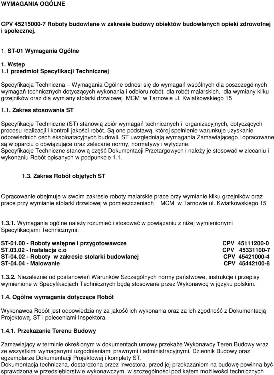 malarskich, dla wymiany kilku grzejników oraz dla wymiany stolarki drzwiowej MCM w Tarnowie ul. Kwiatkowskiego 15