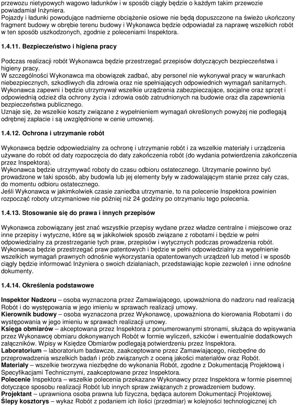 ten sposób uszkodzonych, zgodnie z poleceniami Inspektora. 1.4.11.