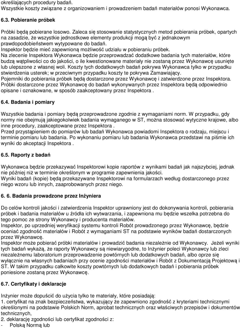Inspektor będzie mieć zapewnioną możliwość udziału w pobieraniu próbek.