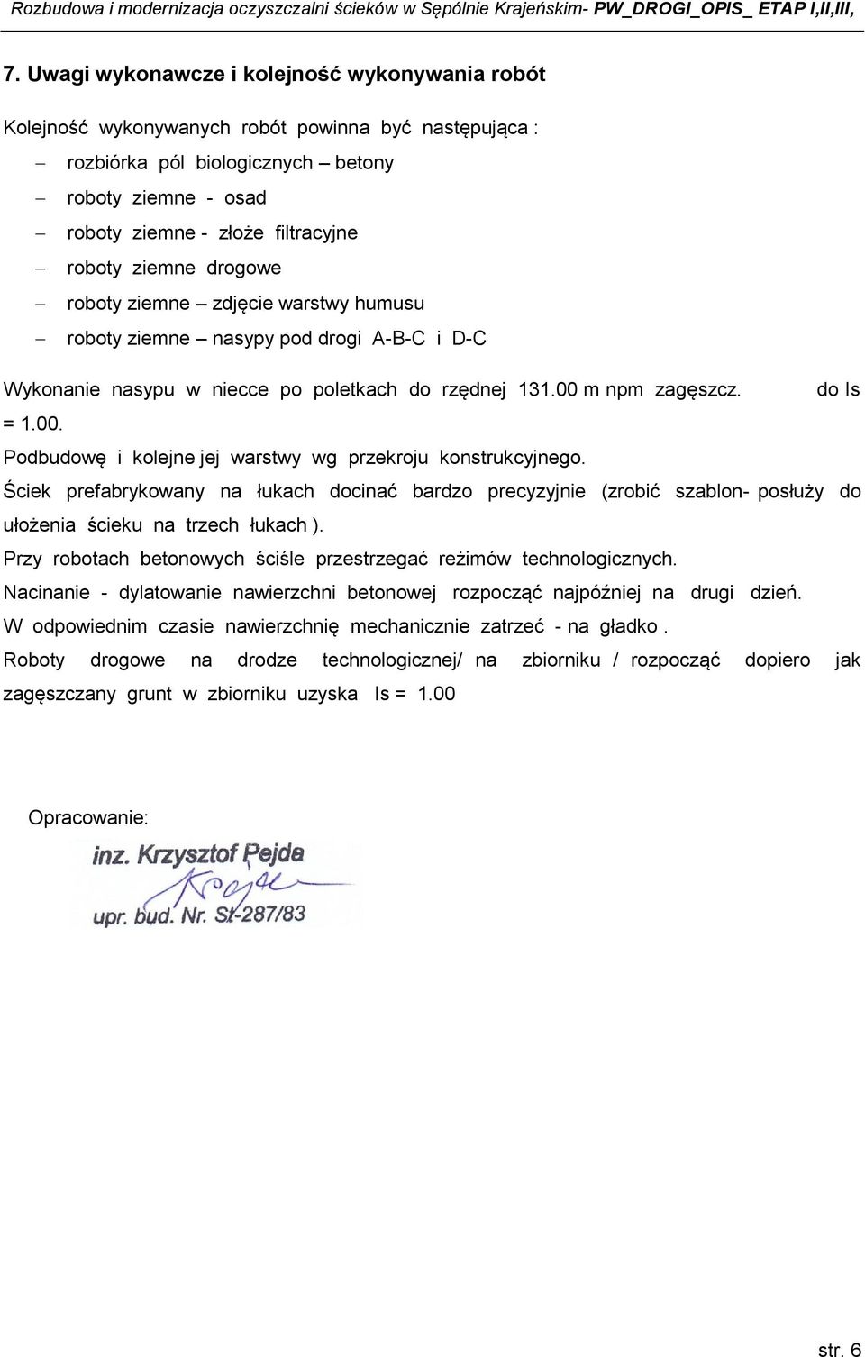 m npm zagęszcz. do Is = 1.00. Podbudowę i kolejne jej warstwy wg przekroju konstrukcyjnego.