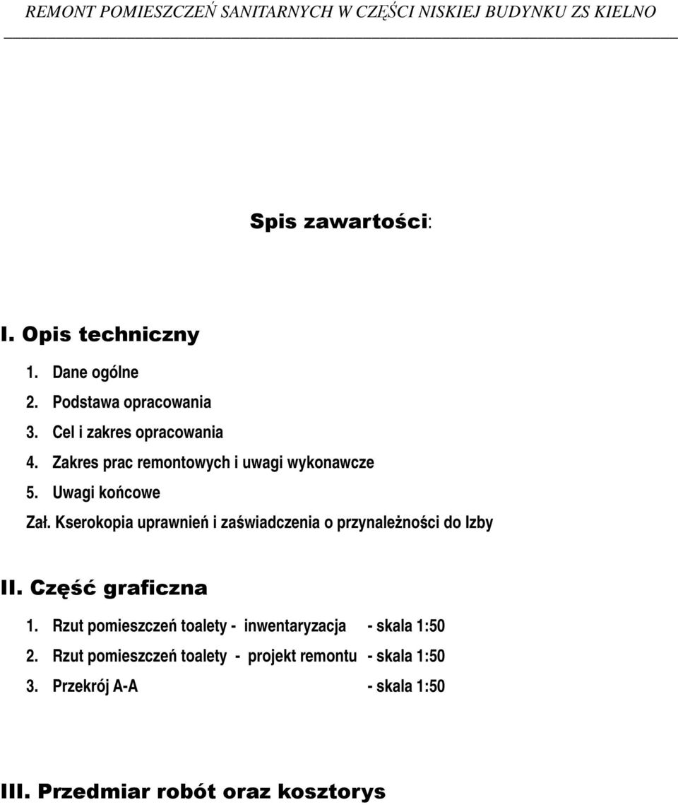 Uwagi kocowe Zał. Kserokopia uprawnie i zawiadczenia o przynalenoci do Izby 1.